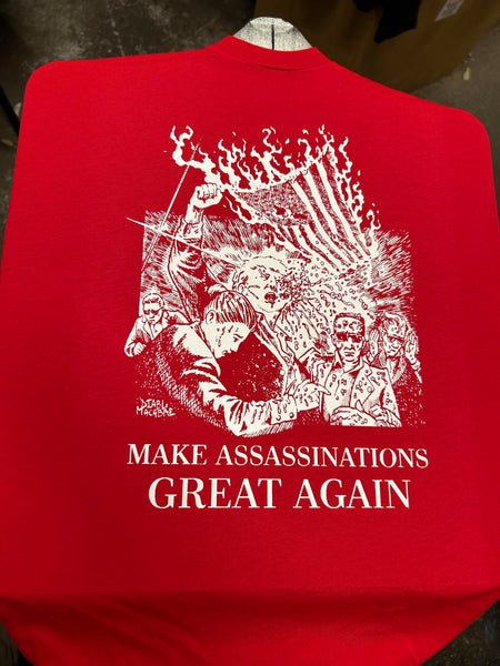 Make Assassinations Great Again - Limited Run Color Shirt