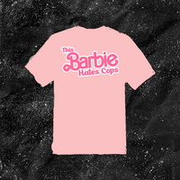 This Barbie Hates Cops - Color T-shirt