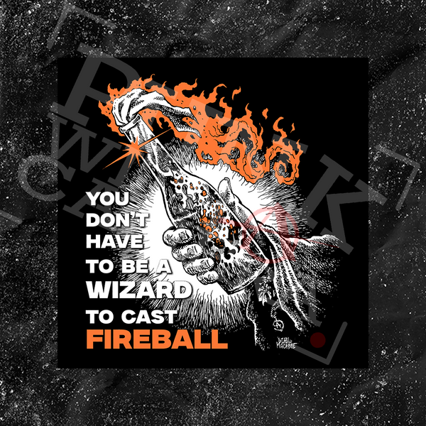 You Don't Need To Be A Wizard To Cast A Fireball - Two Color Version - Diablo Macabre