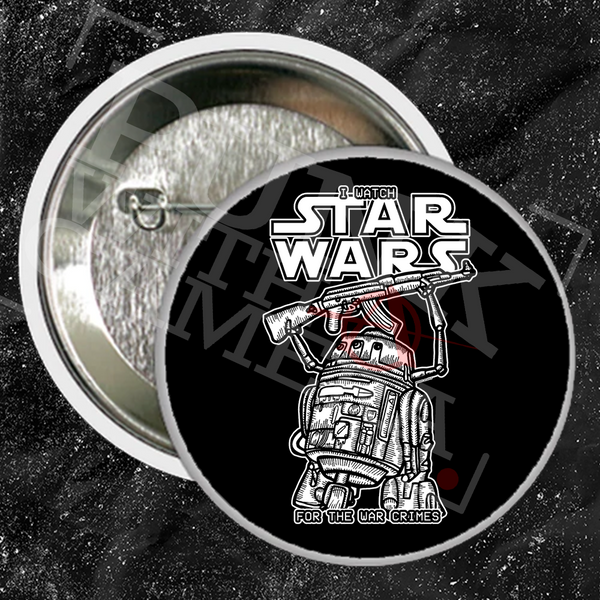 I Watch Star Wars For The War Crimes - Buttons (1, 1.5, & 2.25 Inch)