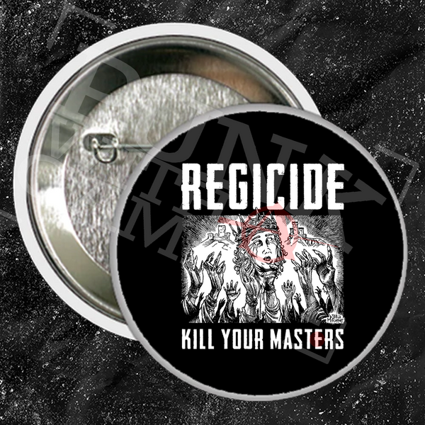 Regicide Kill Your Masters - Buttons (1, 1.5, & 2.25 Inch)